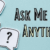 Ask Me Anything